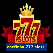 chefinho 777 slots